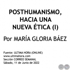 POSTHUMANISMO, HACIA UNA NUEVA TICA (I) - Por MARA GLORIA BEZ - Sbado, 11 de Junio de 2022
